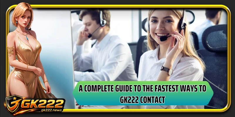 A complete guide to the fastest ways to GK222 contact