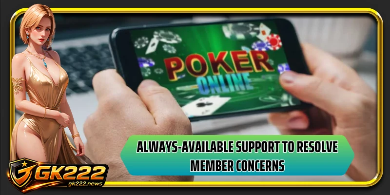 Always-available support to resolve member concerns