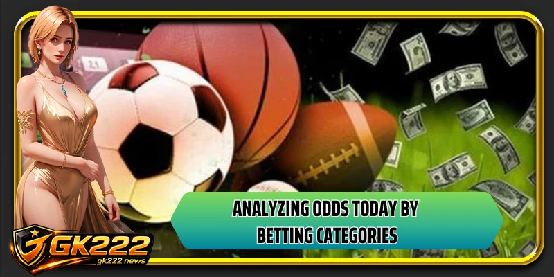 Analyzing odds today by betting categories