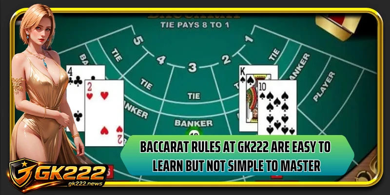 Baccarat rules at GK222 are easy to learn but not simple to master