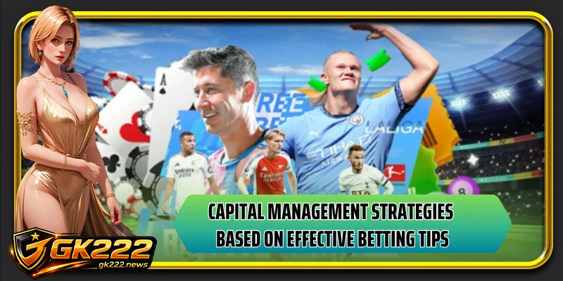 Capital management strategies based on effective betting tips