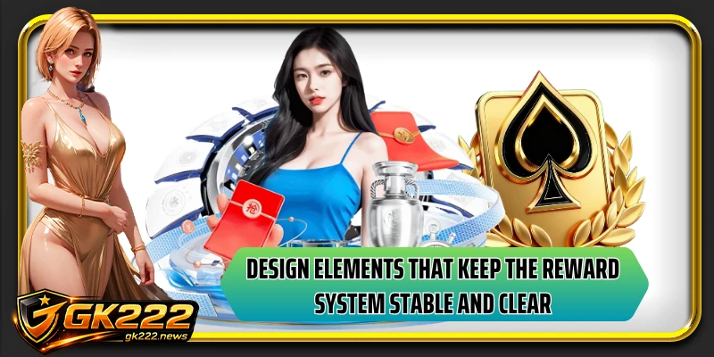 Design elements that keep the reward system stable and clear