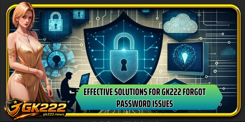 Effective solutions for GK222 forgot password issues