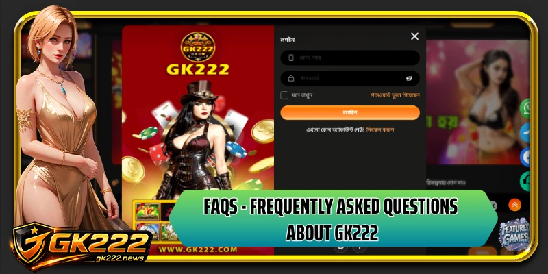 FAQs - Frequently Asked Questions about GK222