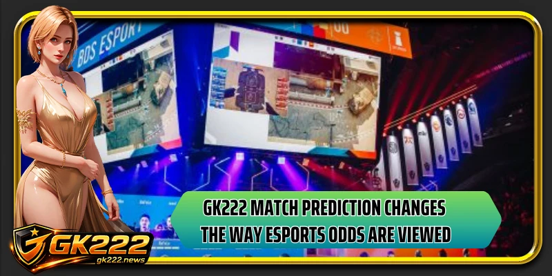 GK222 match prediction changes the way esports odds are viewed