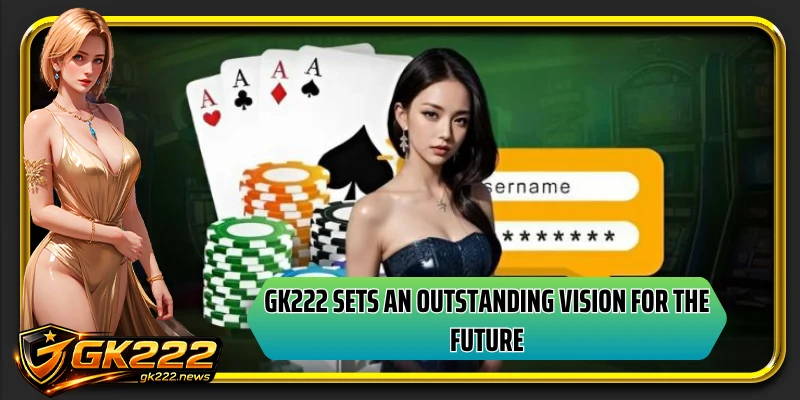 GK222 sets an outstanding vision for the future