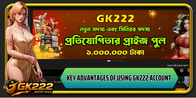 Key advantages of using GK222 account