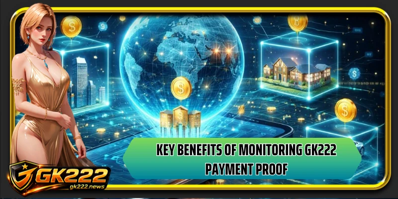 Key benefits of monitoring GK222 payment proof