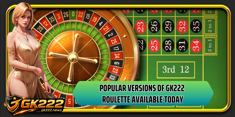 Popular versions of GK222 roulette available today