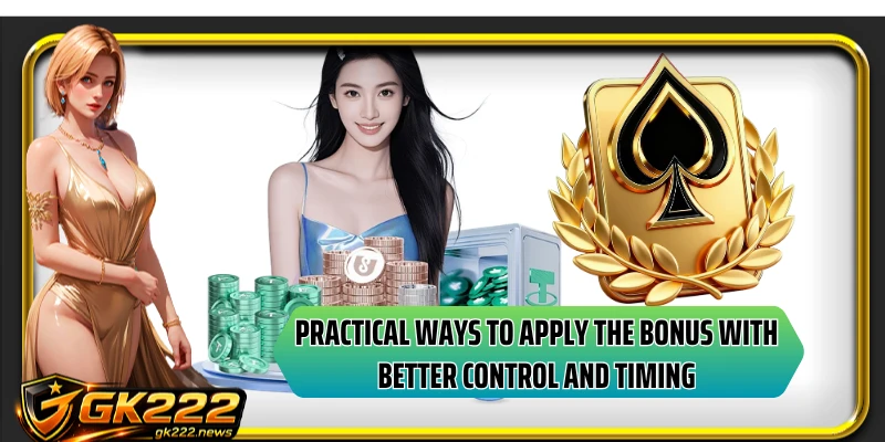 Practical ways to apply the bonus with better control and timing