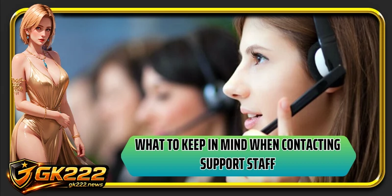 What to keep in mind when contacting support staff